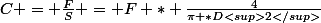 C = \frac{F}{S} = F * \frac{4}{\pi *D<sup>2</sup>}