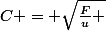 C = \sqrt{\frac{F}{u} 