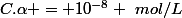 C.\alpha = 10^{-8} ~mol/L