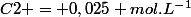 C2 = 0,025 mol.L^-^1