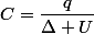 C=\dfrac{q}{\Delta U}