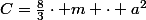 C=\frac{8}{3}\cdot m \cdot a^2