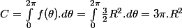 C=\int_{0}^{2\pi}f(\theta).d\theta=\int_{0}^{2\pi}\frac{3}{2}R^{2}.d\theta=3\pi.R^{2}