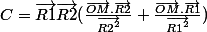 C=\vec{R1}\vec{R2}(\frac{\vec{OM}.\vec{R2}}{\vec{R2^2}}+\frac{\vec{OM}.\vec{R1}}{\vec{R1^2}})