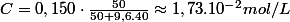 C=0,150\cdot\frac{50}{50+9,6.40}\approx1,73.10^{-2}mol/L
