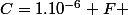 C=1.10^{-6} F 