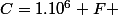 C=1.10^{6} F 