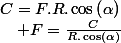 C=F.R.\cos\left(\alpha\right)\quad;\quad F=\frac{C}{R.\cos\left(\alpha\right)}