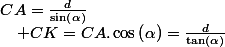 CA=\frac{d}{\sin\left(\alpha\right)}\quad;\quad CK=CA.\cos\left(\alpha\right)=\frac{d}{\tan\left(\alpha\right)}
