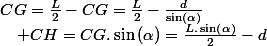 CG=\frac{L}{2}-CG=\frac{L}{2}-\frac{d}{\sin\left(\alpha\right)}\quad;\quad CH=CG.\sin\left(\alpha\right)=\frac{L.\sin\left(\alpha\right)}{2}-d