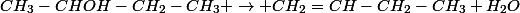 CH_3-CHOH-CH_2-CH_3 \to CH_2=CH-CH_2-CH_3+H_2O