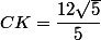 CK=\dfrac{12\sqrt{5}}{5}