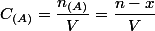 C_{(A)}=\dfrac{n_{(A)}}{V}=\dfrac{n-x}{V}