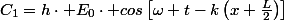 C_{1}=h\cdot E_{0}\cdot cos\left[\omega t-k\left(x+\frac{L}{2}\right)\right]