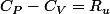 C_{P}-C_{V}=R_{u}