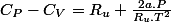 C_{P}-C_{V}=R_{u}+\frac{2a.P}{R_{u}.T^{2}}