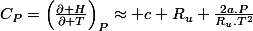 C_{P}=\left(\frac{\partial H}{\partial T}\right)_{P}\approx c+R_{u}+\frac{2a.P}{R_{u}.T^{2}}