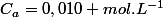 C_{a}=0,010 mol.L^{-1}