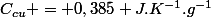C_{cu} = 0,385 J.K^{-1}.g^{-1}