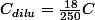 C_{dilu}=\frac{18}{250}C