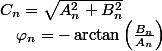 C_{n}=\sqrt{A_{n}^{2}+B_{n}^{2}}\quad;\quad\varphi_{n}=-\arctan\left(\frac{B_{n}}{A_{n}}\right)