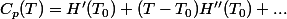 C_{p}(T)=H'(T_{0})+(T-T_{0})H''(T_{0})+...