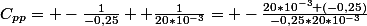 C_{pp}= -\frac{1}{-0,25}+ \frac{1}{20*10^{-3}}= -\frac{20*10^{-3}+(-0,25)}{-0,25*20*10^{-3}}