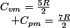 C_{vm}=\frac{5R}{2}\quad;\quad C_{pm}=\frac{7R}{2}