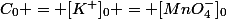 C_0 = [K^+]_0 = [MnO_4^-]_0
