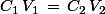 C_1\,V_1\,=\,C_2\,V_2