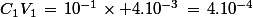 C_1V_1\,=\,10^{-1}\times 4.10^{-3}\,=\,4.10^{-4}