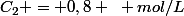 C_2 = 0,8 ~ mol/L