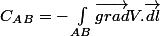 C_A_B=-\int_{AB}^{}{\vec{grad}V.\vec{dl}}
