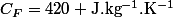 C_F=420\rm J.kg^{-1}.K^{-1}