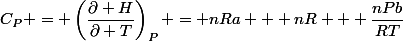C_P = \left(\dfrac{\partial H}{\partial T}\right)_P = nRa + nR + \dfrac{nPb}{RT}