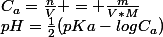 pH=\frac{1}{2}(pKa-logC_a)&nbsp;&nbsp;et&nbsp;&nbsp; sachant&nbsp;&nbsp;que&nbsp;&nbsp;C_a=\frac{n}{V} = \frac{m}{V*M}&nbsp;&nbsp;