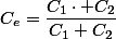C_e=\dfrac{C_1\cdot C_2}{C_1+C_2}