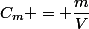 C_m = \dfrac{m}{V}