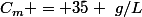 C_m = 35 ~g/L