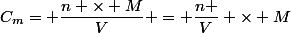 C_m= \dfrac{n \times M}{V} = \dfrac{n }{V} \times M