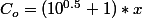 C_o=(10^{0.5}+1)*x