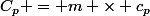 C_p = m \times c_p