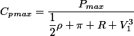 C_p_{max}=\dfrac{P_{max}}{\dfrac{1}{2}\rho \pi R V_1^3}