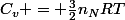 C_v = \frac{3}{2}n_NRT