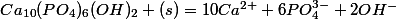 Ca_{10}(PO_4)_6(OH)_2 (s)=10Ca^{2+}+6PO_4^{3-}+2OH^-