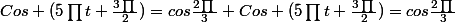 Cos (5\prod{}t+\frac{3\prod{}}{2})=cos\frac{2\prod{}}{3} Cos (5\prod{}t+\frac{3\prod{}}{2})=cos\frac{2\prod{}}{3}