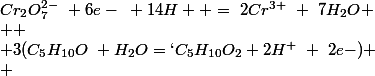 Cr_2O_7^{2-}~+6e-~+14H+ =~2Cr^{3+}~+~7H_2O
 \\ 
 \\ 3(C_5H_{10}O~+H_2O=`C_5H_{10}O_2+2H^{+}~+~2e-)
 \\ 