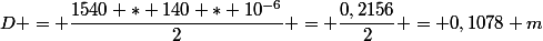D = \dfrac{1540 * 140 * 10^{-6}}{2} = \dfrac{0,2156}{2} = 0,1078 m