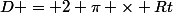 D = 2 \pi \times Rt