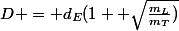 D = d_E(1+ \sqrt{\frac{m_L}{m_T})